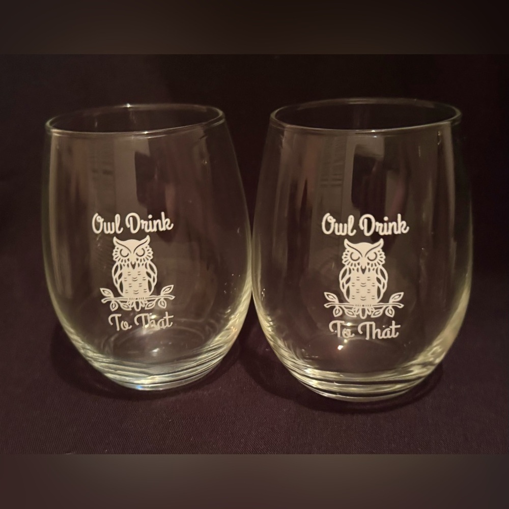 2 “Owl Drink to that” stemless wine glasses. 15oz